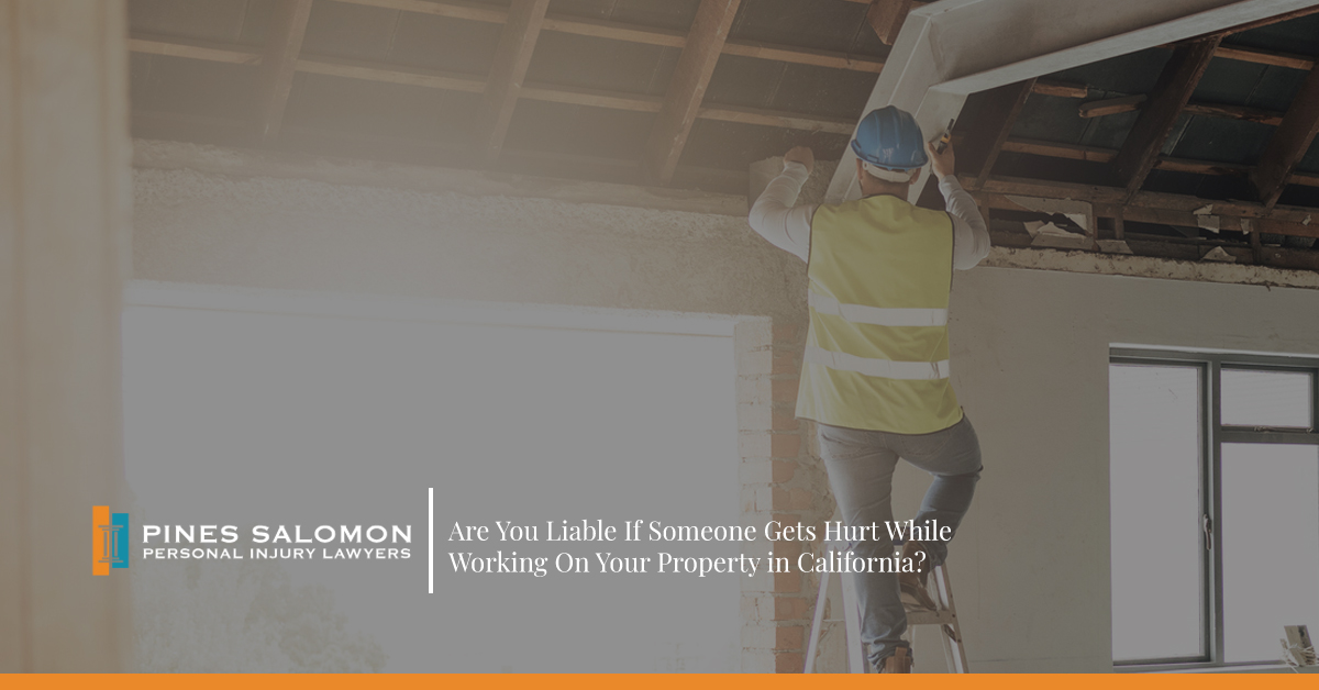 Are You Liable If Someone Gets Hurt While Working On Your Property in California?